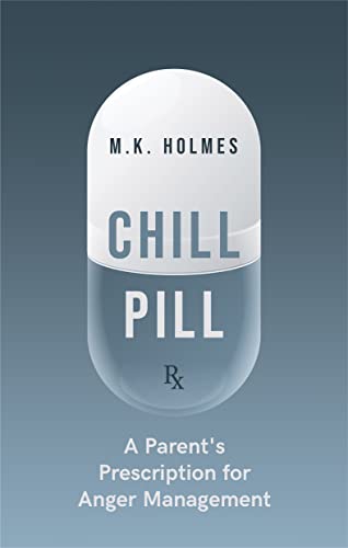 Chill Pill: A Parent's Prescription for Anger Mana... - Crave Books