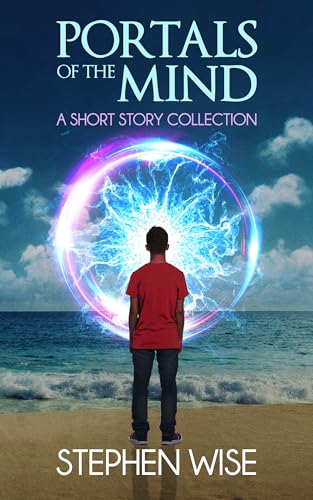 Portals of the Mind: A Short Story Collection