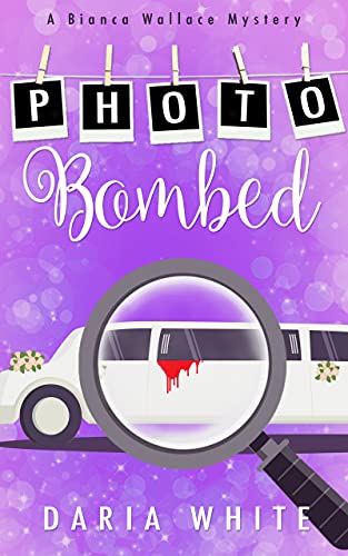 Photo Bombed: A Small Town Cozy Mystery (A Bianca Wallace Mystery Book 1)