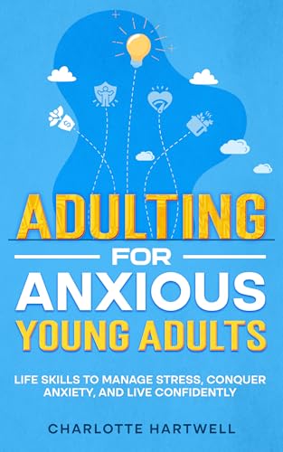 Adulting For Anxious Young Adults: Life Skills to... - CraveBooks