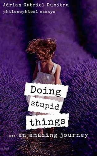 DOING STUPID THINGS … AN AMAZING JOURNEY