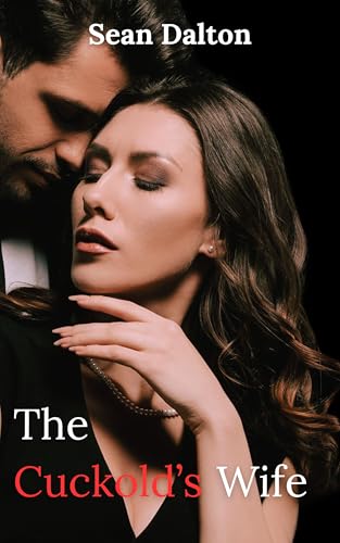 The Cuckold's Wife: A Cuckold and Cheating Wife Story