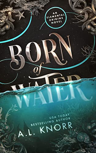 Born of Water: A Mermaid Fantasy and Elemental Origins Novel (The Elemental Origins Series Book 1)