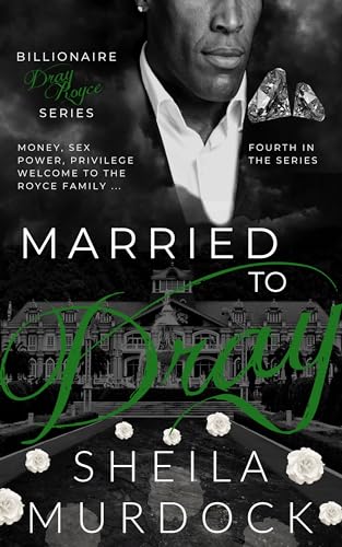 Married to Dray: African American Billionaire Urban Fiction Romance (Billionaire Dray Royce Book 4)