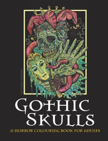 Gothic Skulls: A Horror Colouring Book For Adults