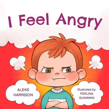I Feel Angry: Children's picture book about anger management for kids age 3 5 (Emotions & Feelings book for preschool)