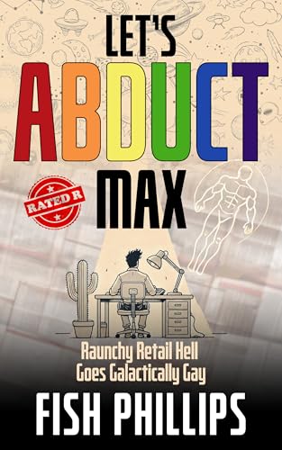 Let's Abduct Max: Raunchy Retail Hell Goes Galactically Gay