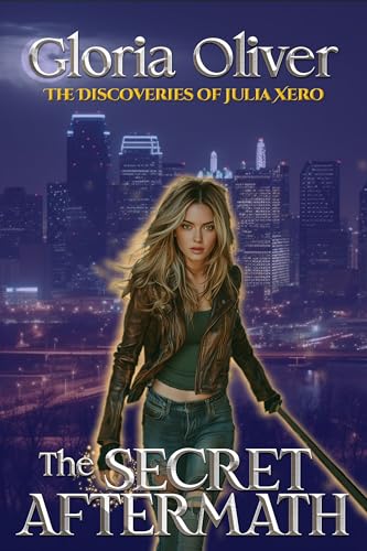 The Secret Aftermath: An Urban Fantasy Thriller (The Discoveries of Julia Xero Book 2)