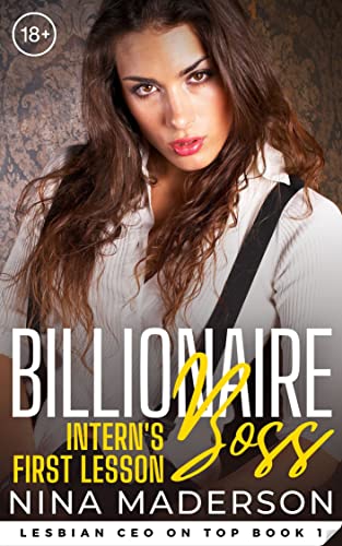 Billionaire Boss: Intern’s First Lesson: A First Time FF Erotica (Lesbian CEO on Top Book 1)