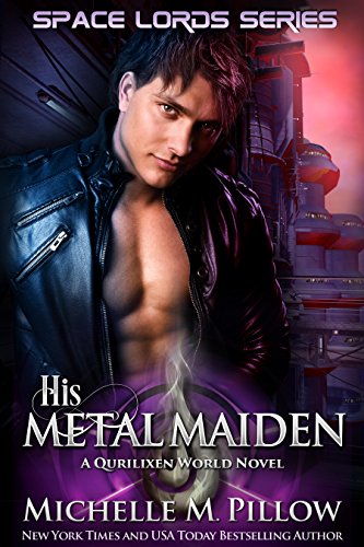His Metal Maiden: A Qurilixen World Novel (Space Lords Book 3)