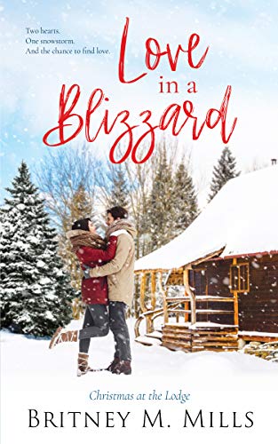 Love in A Blizzard: Christmas at the Lodge (Christmas at Coldwater Creek Book 1)