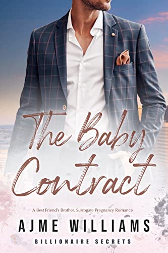 The Baby Contract: A Best Friend's Brother, Surrogate Pregnancy Romance (Billionaire Secrets Book 4)