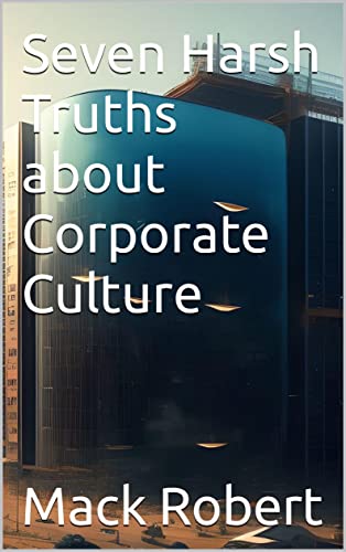 Seven Harsh Truths about Corporate Culture