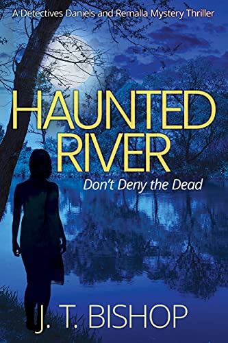 Haunted River: A Murder Mystery Suspense Thriller (Detectives Daniels and Remalla Book 1)