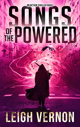 Songs of the Powered: An Action Thriller Novel (Justin Lakes Supernatural Thriller Series Book 3)