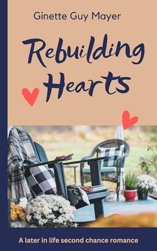 Rebuilding Hearts: A later in life second chance romance