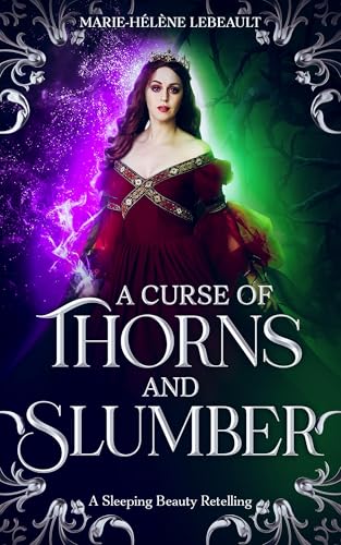 A Curse of Thorns and Slumber: A Sleeping Beauty Retelling (Legends Reborn Book 2)