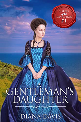 A Gentleman's Daughter (Sisters of the Revolution Book 1)
