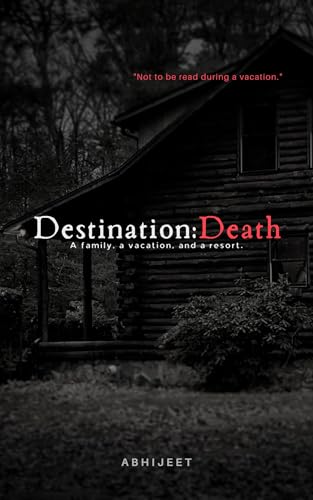 Destination: Death: A family, a vacation, and a resort.