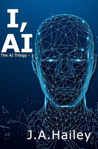 I, AI: The AI Trilogy - 1