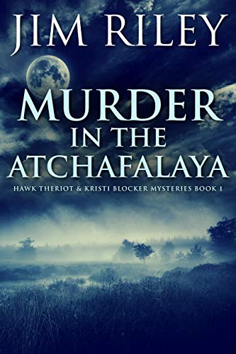 Murder In The Atchafalaya (Hawk Theriot & Kristi B... - CraveBooks