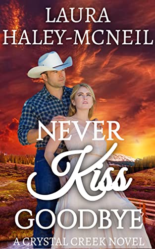 Never Kiss Goodbye: A Clean and Wholesome Small Town Western Romantic Suspense (Crystal Creek Series Book 8)