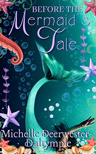Before the Mermaid's Tale: A Flawed Fairy Tale Little Mermaid Villain Backstory Retelling Adaptation (The Before . . . Fairy Tale Series)