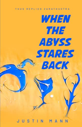 When the Abyss Stares Back: Thus replied Zarathustra