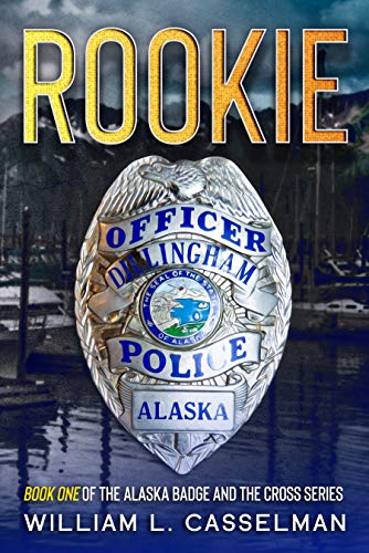 Rookie (The Alaska Badge and The Cross Book 1)