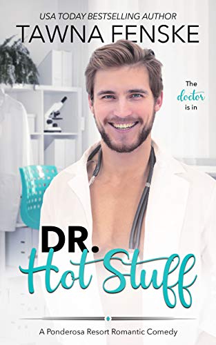 Dr. Hot Stuff: A small town runaway royal romantic comedy (Ponderosa Resort Romantic Comedies Book 9)