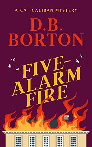 Five-Alarm Fire (The Cat Caliban Mysteries Book 5)