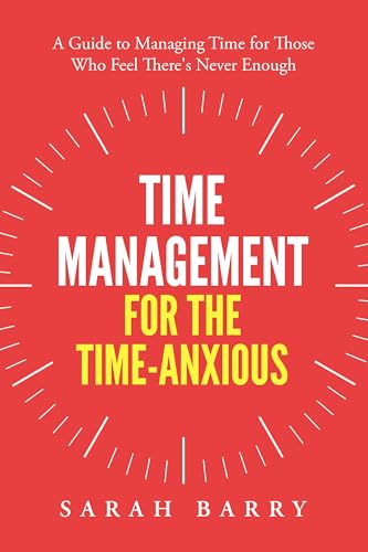 Time Management for the Time-Anxious