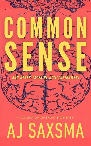 Common Sense & Other Tales of Disillusionment