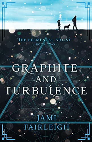 Graphite and Turbulence (The Elemental Artist Book 2)