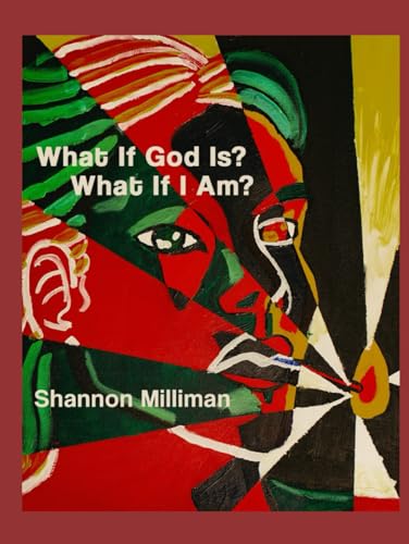 What If God Is? What If I Am?: Poems