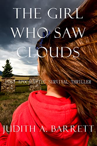 THE GIRL WHO SAW CLOUDS: A POST APOCALYPTIC SURVIVAL THRILLER (GRID DOWN SURVIVAL SERIES)
