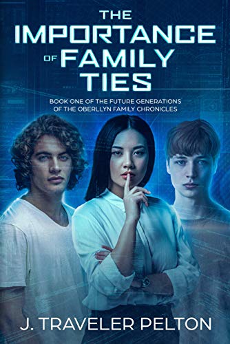 The Importance of Family Ties: Book Two of the Future Generations of the Oberllyn Family Chronicles