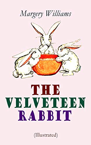 The Velveteen Rabbit (Illustrated): Children's Classics