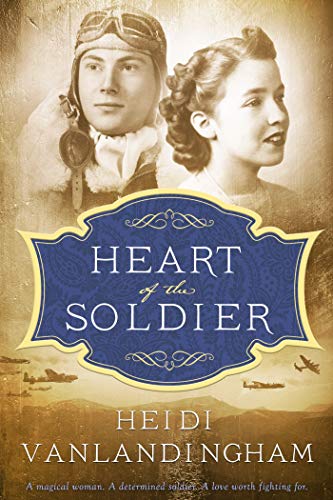 Heart of the Soldier: Soldier in peril-strong heroine with magical secret historical romance
