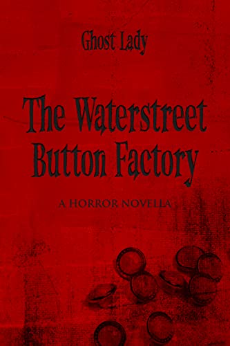 The Waterstreet Button Factory: A Horror Novella - Crave Books
