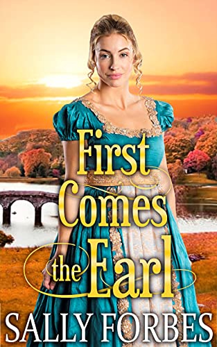 First Comes The Earl: A Clean & Sweet Regency Historical Romance Book
