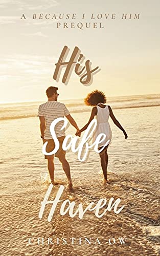 His Safe Haven: A Because I Love Him Prequel (Because Of Love Book 2)