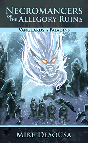 Necromancers of the Allegory Ruins (Vanguards vs Paladins Book 1)
