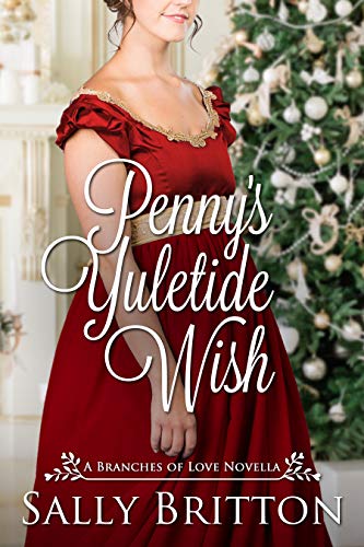 Penny's Yuletide Wish: A Regency Romance Novella (Branches of Love Book 7)