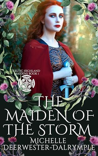 The Maiden of the Storm : A Dark Scottish Highlander Romance (Celtic Highland Maidens Book 1)