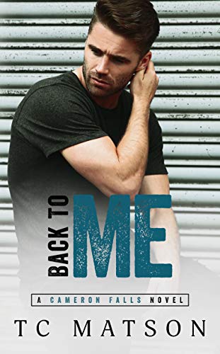 Back to Me (Cameron Falls: A Small Town Romance Book 1)