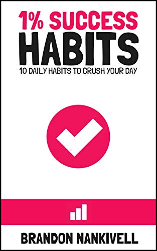 1% Success Habits: 10 Daily Habits to Crush Your Day