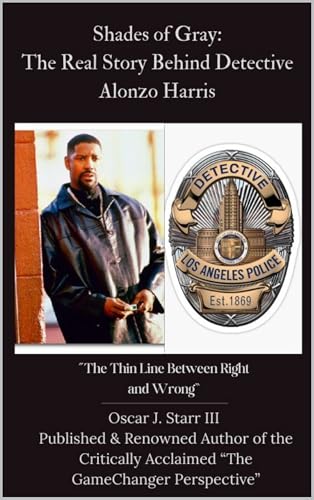 Shades of Gray: The Real Story Behind Detective Alonzo Harris: The Thin Line Between Right and Wrong