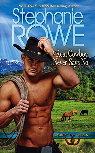 A Real Cowboy Never Says No (Wyoming Rebels) - CraveBooks