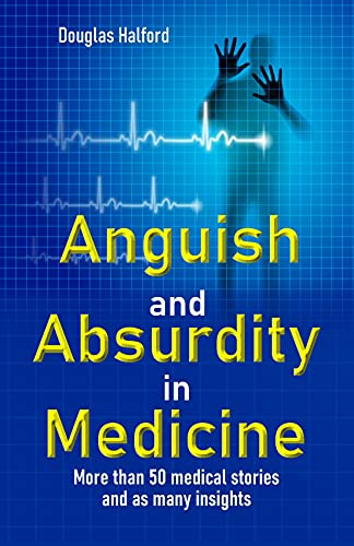 Anguish and Absurdity in Medicine: More than 50 me... - Crave Books